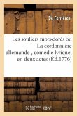 Les Souliers Mors-Dorés Ou La Cordonnière Allemande, Comédie Lyrique, En Deux Actes