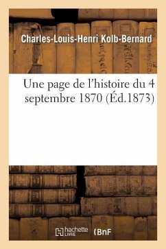 Une Page de l'Histoire Du 4 Septembre 1870 - Kolb-Bernard, Charles-Louis-Henri