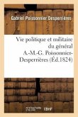 Vie Politique Et Militaire Du Général A.-M.-G. Poissonnier-Desperrières