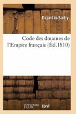 Code Des Douanes de l'Empire Français