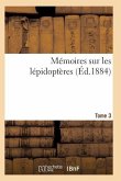 Mémoires Sur Les Lépidoptères. Tome 3
