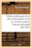 Tableau Pittoresque de la Ville d'Armentières Et de Ses Environs, Poème Historico-Descriptif: En Dix Chants