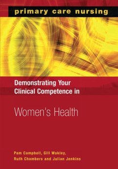 Demonstrating Your Clinical Competence in Women's Health (eBook, PDF) - Campbell, Pam; Wakley, Gill; Chambers, Ruth; Jenkins, Julian