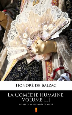 La Comédie humaine. Volume III (eBook, ePUB) - Balzac, Honoré de