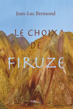 Le choix de Firuze (eBook, ePUB) - Bremond, Jean-Luc