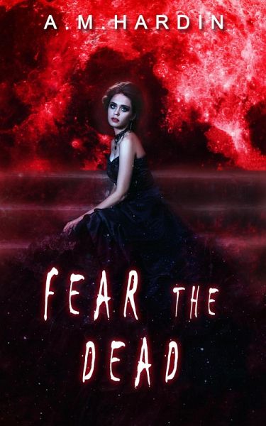 Fear The Dead (Evil In Love, #2) (eBook, ePUB) Fear The Dead (Evil In Love, #2) (eBook, ePUB)