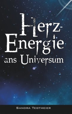 HERZ-ENERGIE ANS UNIVERSUM (eBook, ePUB) - Tegtmeier, Sandra