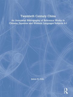 Cover Twentieth Century China: An Annotated Bibliography of Reference Works in Chinese, Japanese and Western Languages (eBook, PDF)