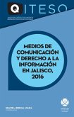 Medios de comunicación y derecho a la información en Jalisco, 2016 (eBook, PDF)