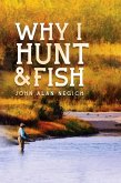 Why I Hunt and Fish (eBook, ePUB)