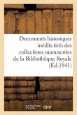 Documents Historiques Inédits Tirés Des Collections Manuscrites de la Bibliothèque Royale
