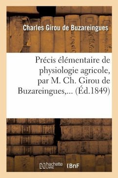 Précis Élémentaire de Physiologie Agricole, Par M. Ch. Girou de Buzareingues, ... - Girou de Buzareingues, Charles