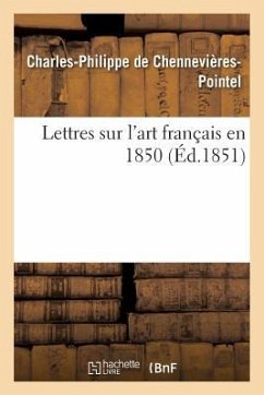 Lettres Sur l'Art Français En 1850 - Chennevières-Pointel, Charles-Philippe d