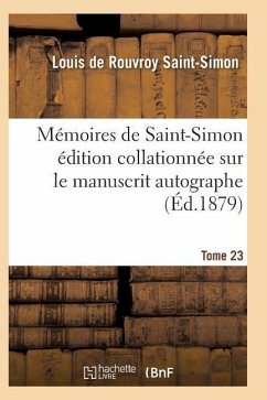Mémoires de Saint-Simon Édition Collationnée Sur Le Manuscrit Autographe Tome 23 - Saint-Simon-L