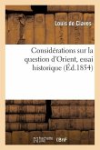 Considérations Sur La Question d'Orient, Essai Historique