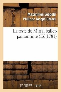 La Feste de Mirsa, Ballet-Pantomime - Gardel, Maximilien Leopold Philippe Jose