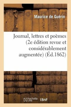 Journal, Lettres Et Poèmes (2e Édition Revue Et Considérablement Augmentée) - de Guerin-M