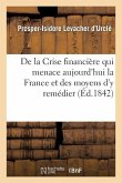 de la Crise Financière Qui Menace Aujourd'hui La France Et Des Moyens d'y Remédier