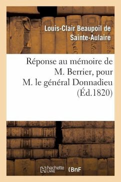 Réponse Au Mémoire de M. Berrier, Pour M. Le Général Donnadieu - de Sainte-Aulaire, Louis-Clair Beaupoil