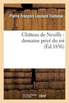 Château de Neuilly: Domaine Privé Du Roi - Fontaine-P-F-L