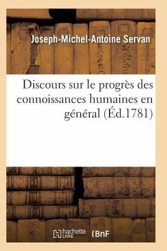 Discours Sur Le Progrès Des Connoissances Humaines En Général, de la Morale - Servan-J-M-A