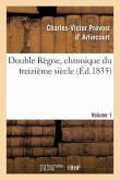 Double Règne, Chronique Du Treizième Siècle. Volume 1