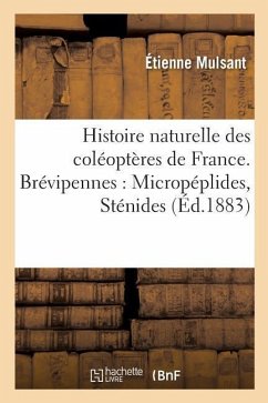 Histoire Naturelle Des Coléoptères de France. Brévipennes: Micropéplides, Sténides - Mulsant, Étienne