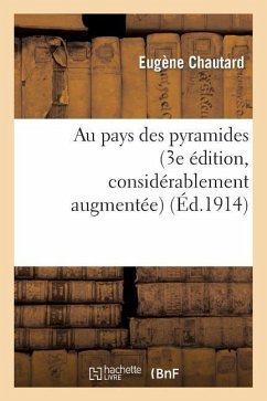 Au Pays Des Pyramides (3e Édition, Considérablement Augmentée, Enrichie de Cartes Et Gravures) - Chautard, Eugène