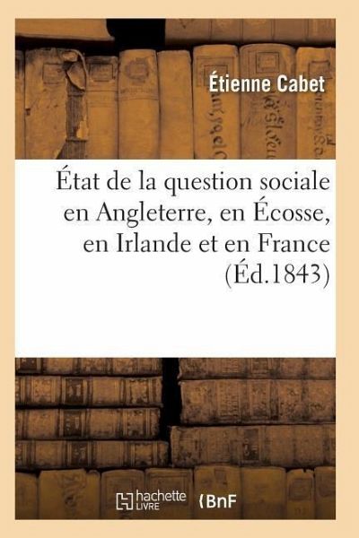 État de la Question Sociale En Angleterre, En Écosse, En Irlande Et En France État de la Question Sociale En Angleterre, En Écosse, En Irlande Et En France