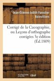 Corrigé de la Cacographie, Ou Leçons d'Orthographe Corrigées Par M. Boinvilliers. 3e Édition