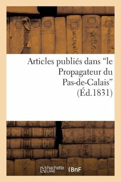 Articles Publiés Dans 'le Propagateur Du Pas-De-Calais', Sur La Conduite Administrative - Sans Auteur
