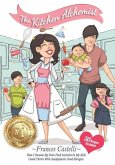 The Kitchen Alchemist: How I Became My Own Food Scientist So My Kids Could Thrive with Anaphylactic Food Allergies