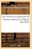 Lois, Décrets Et Règlements de Douanes Spéciaux À l'Algérie