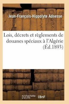Cover Lois, Décrets Et Règlements de Douanes Spéciaux À l'Algérie