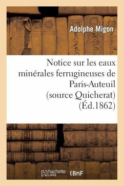Notice Sur Les Eaux Minérales Ferrugineuses de Paris-Auteuil (Source Quicherat) - Migon, Adolphe
