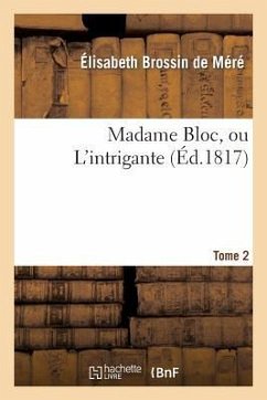 Madame Bloc, Ou l'Intrigante. Tome 2 - de Mere-E