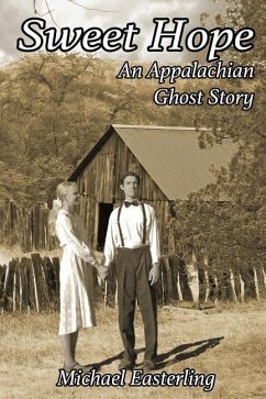 Sweet Hope: An Appalachian Ghost Story - Easterling, Michael