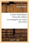 Contes Fantastiques (Nouvelle Édition Accompagnée de Notes)
