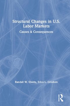Structural Changes in U.S. Labour Markets (eBook, ePUB) - Eberts, Randall E.; Groshen, Erica L.; Hoskins, Lee