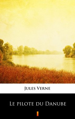 Le pilote du Danube (eBook, ePUB) - Verne, Jules