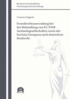 Fremdrechtsanwendung bei der Behandlung von EU/EWR-Auslandsgesellschaften sowie der Societas Europaea nach deutschem Strafrecht (eBook, PDF) - Göggerle, Corinna