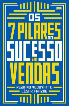 Os 7 pilares do sucesso em vendas (eBook, ePUB) - Frazão, César; Vedovatto, Rejiano