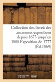 Collection Des Livrets Des Anciennes Expositions Depuis 1673 Jusqu'en 1800 Exposition de 1777