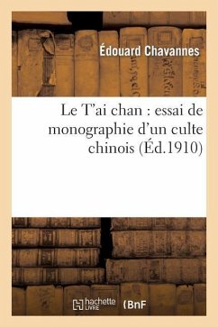 Le t'Ai Chan: Essai de Monographie d'Un Culte Chinois - Chavannes, Edouard