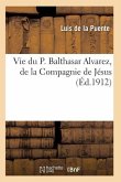 Vie Du P. Balthasar Alvarez, de la Compagnie de Jésus