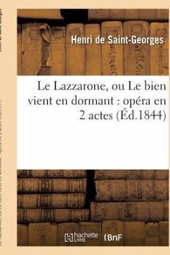 Le Lazzarone, Ou Le Bien Vient En Dormant: Opéra En 2 Actes - Saint-Georges, Henri