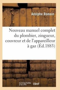 Nouveau Manuel Complet Du Plombier, Zingueur, Couvreur Et de l'Appareilleur À Gaz - Romain-A