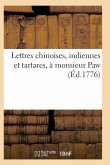 Lettres Chinoises, Indiennes Et Tartares, À Monsieur Paw, Par Un Bénédictin