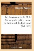 Les Bons Conseils de M. Le Maire Sur La Police Rurale, Le Droit Rural, Le Droit Usuel