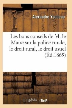 Cover Les Bons Conseils de M. Le Maire Sur La Police Rurale, Le Droit Rural, Le Droit Usuel